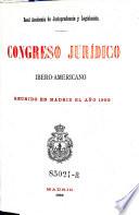 Congreso jurídico ibero-americano reunido en Madrid el año 1892
