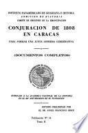 Conjuración de 1808 [i. e. mil ochocientos ocho] en Caracas para formar una junta suprema gubernativa