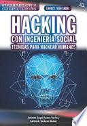 Conoce todo sobre Hacking con Ingeniería Social. Técnicas para hackear humanos