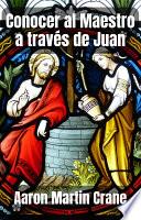 Conocer al Maestro a través de Juan