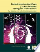 Conocimientos científicos y conocimientos ecológicos tradicionales