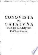 Conquista de Cataluna por el Marques de Olias y Mortara