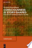 Consciousness is Story-Shaped