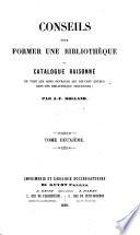 Conseils pour former une bibliothèque, ou catalogue raisonné de tous les bons ouvrages qui peuvent entrer dans une bibliothèque chrétienne, etc