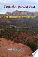Consejos Para La Vida, 101 Maneras De Vivir Mejor