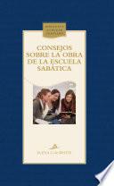 Consejos sobre la obra de la Escuela Sabática