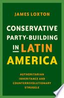 Conservative Party-Building in Latin America