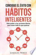 Consigue el éxito con hábitos inteligentes