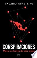 Conspiraciones: México a Través de Seis Siglos / Conspiracies: Six Centuries of History of Mexico