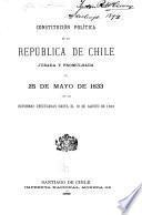 Constitución política de la República de Chile, jurada y promulgada el 25 de mayo de 1833, con las reformas efectuadas hasta el 10 de agosto de 1888