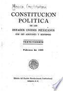 Constitucion politica de los Estados Unidos Mexicanos con sus adiciones y reformas