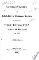Constitución política del estado libre y soberano de Guerrero sancionada por su legislatura el día 27 de noviembre de 1880