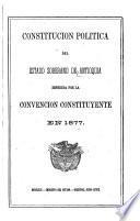 Constitución política del estado soberano de Antioquia espedida por la Convención contituyente en 1877