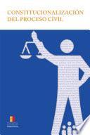 Constitucionalización del Proceso Civil