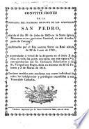 Constituciones de la Cofradiá del glorioso Principe de los Apostoles San Pedro, erigida el dia 30 de Julio de 1665 en la Santa Iglesia Metropolitana ... de Caracas, etc