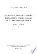 Constituciones, estatutos y ceremonias de los antiguos colegios seculares de la Universidad de Salamanca