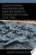 Constitutional Innovation and Same-Sex Desire in D’Annunzio’s Fiume, 1919–1920