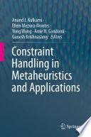 Constraint Handling in Metaheuristics and Applications