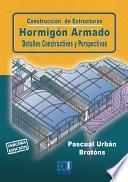 Construcción de estructuras. Hormigón armado. Detalles constructivos y perspectivas
