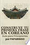 Construye tu primera frase en coreano