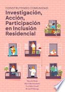 Construyendo comunidad: investigación, acción, participación en inclusión residencial