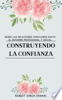 Construyendo la Confianza: Desde las Relaciones Familiares hasta el Entorno Profesional y Social