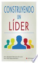 CONSTRUYENDO UN LÍDER