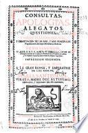 Consultas, apologias, alegatos, questiones y varios tratados morales