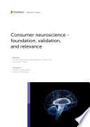 Consumer Neuroscience - Foundation, Validation, and Relevance