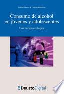 Consumo de alcohol en jóvenes y adolescentes. Una mirada ecológica