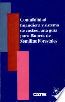 Contabilidad financiera y sistema de costeo, una guía para bancos de semillas forestales