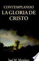 Contemplando la Gloria de Cristo