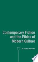 Contemporary Fiction and the Ethics of Modern Culture