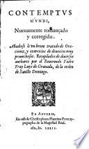 Contemptus mundi, nueuamente romançado y corregido. Añadiose le un breue Tratado de oraciones, y exercicios de deuocion ... Recopilados de diuersos authores por ... fray Luys de Granada ..
