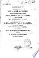 Contestación del capitán de navio Don Angel Laborde, segundo jefe de la America septentrional a las inculpaciones que indirectamente le hace ... Don Francisco Tomas Morales, ex Capitán General de las provincias de Venezuela en su parte de 31 de Agosto del presente año dirigido al escmo sr. Capitan General de la Isla de Cuba