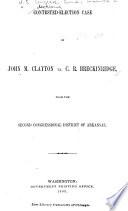 Contested Election Case of John M. Clayton Vs. C.R. Breckinridge, from the Second Congressional District of Arkansas