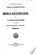 Continuación de la Historia de la Compañia de Jesus en Nueva España del P. Francisco Javier Alegre