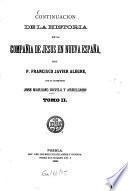 Continuación de la historia de la Compañia de Jesús en Nueva España del P. Francisco Javier Alegre