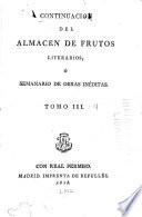 Continuación del Almacén de frutos literarios, ó, Semanario de obras inéditas