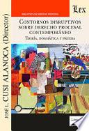Contornos disruptivos sobre derecho procesal contemporáneo