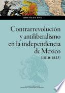 Contrarrevolución y antiliberalismo en la independencia de México (1810-1823)