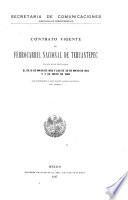 Contrato vigente del Ferrocarril Nacional de Tehuantepec en que están refundidos el de 16 de Mayo de 1902 y los de 20 de Mayo de 1904 y 7 de Mayo de 1908 que reformaron y adicionaron algunos articulos del primero