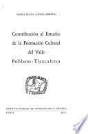Contribución al estudio de la formación cultural del valle problano-tlaxcalteca