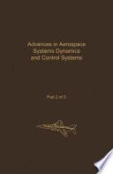 Control and Dynamic Systems V32: Advances in Aerospace Systems Dynamics and Control Systems Part 2 of 3