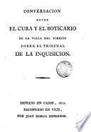 Conversación entre el cura y el boticario de la Villa del Porriño, sobre el Tribunal de la Inquisición