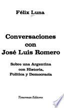 Conversaciones con José Luis Romero, sobre una Argentina, con historia, política y democracia