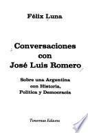 Conversaciones con José Luis Romero, sobre una Argentina, con historia, política y democracia