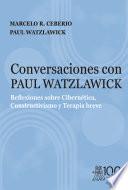 Conversaciones con Paul Watzlawick. Reflexiones sobre Cibernética, Constructivismo y Terapia breve