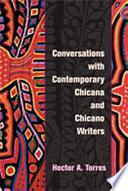 Conversations with Contemporary Chicana and Chicano Writers