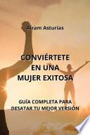 CONVIÉRTETE EN UNA MUJER EXITOSA